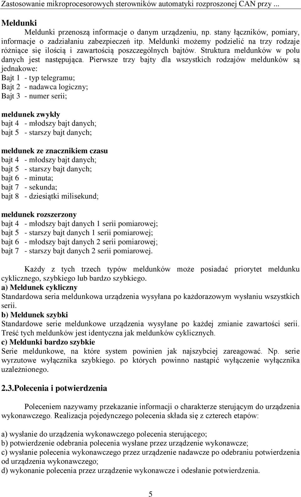Struktura meldunków w polu danych jest następująca.
