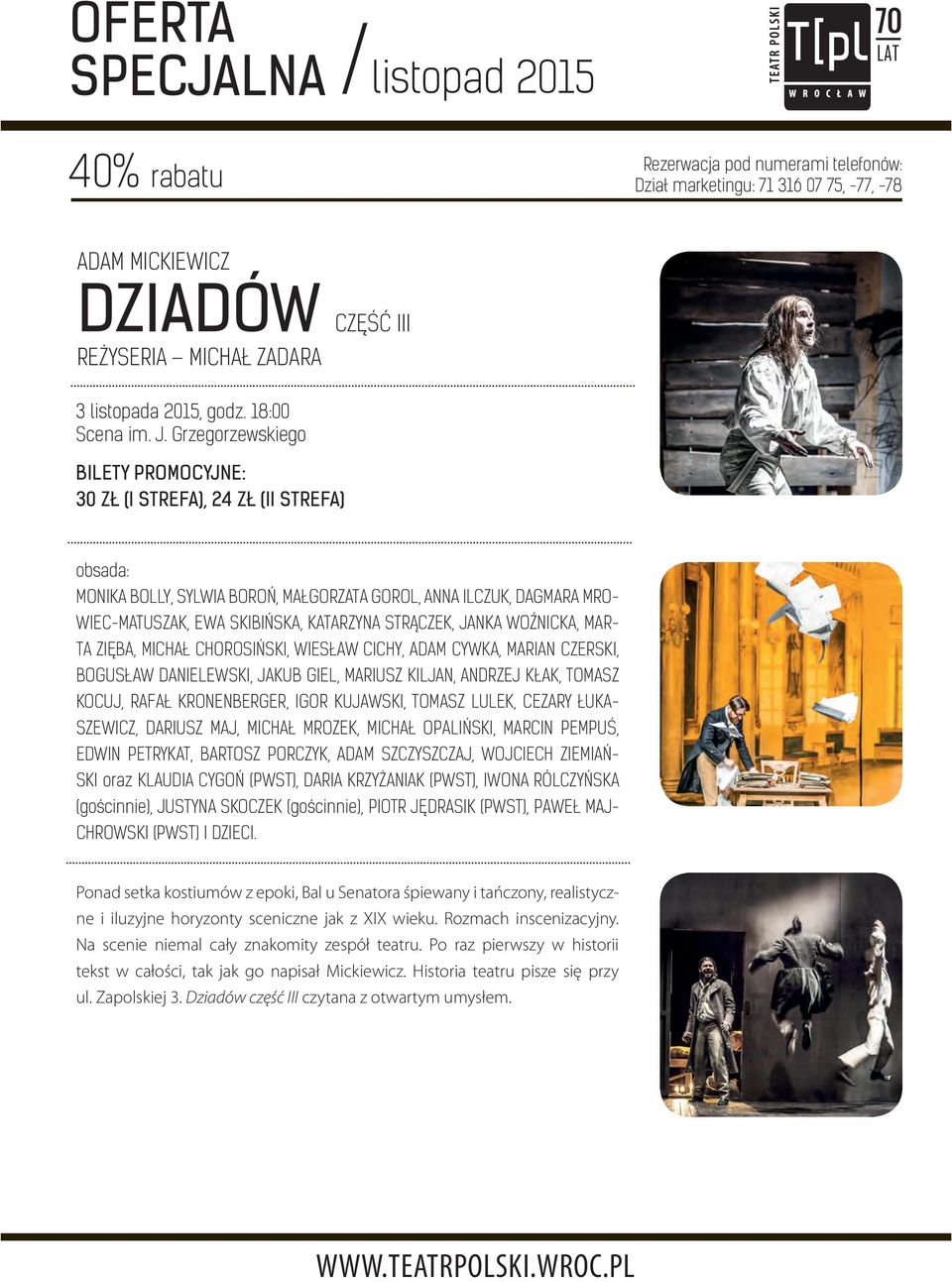 Zięba, Michał Chorosiński, Wiesław Cichy, Adam Cywka, Marian Czerski, Bogusław Danielewski, Jakub Giel, Mariusz Kiljan, Andrzej Kłak, Tomasz Kocuj, Rafał Kronenberger, Igor Kujawski, Tomasz Lulek,