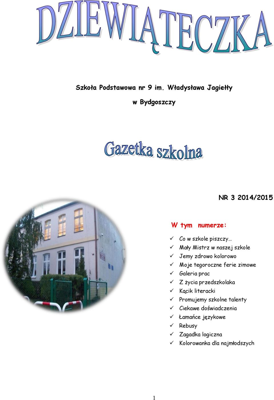 Mistrz w naszej szkole Jemy zdrowo kolorowo Moje tegoroczne ferie zimowe Galeria prac Z