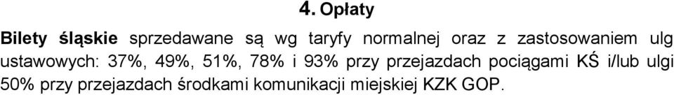 49%, 51%, 78% i 93% przy przejazdach pociągami KŚ i/lub