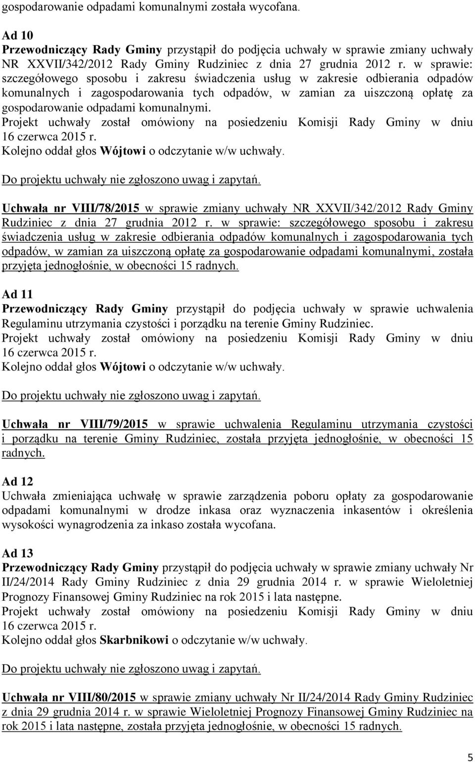 w sprawie: szczegółowego sposobu i zakresu świadczenia usług w zakresie odbierania odpadów komunalnych i zagospodarowania tych odpadów, w zamian za uiszczoną opłatę za gospodarowanie odpadami