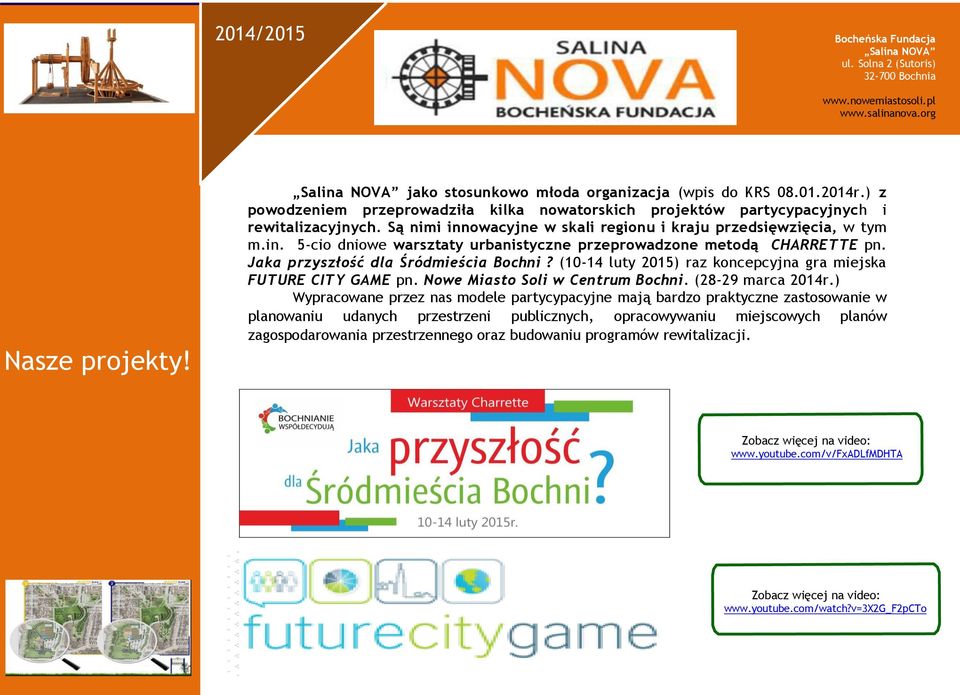 (10-14 luty 2015) raz koncepcyjna gra miejska FUTURE CITY GAME pn. Nowe Miasto Soli w Centrum Bochni. (28-29 marca 2014r.