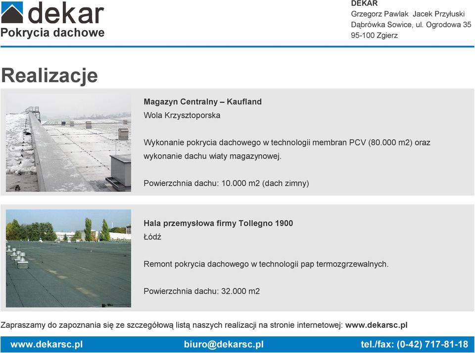 000 m2 (dach zimny) Hala przemysłowa firmy Tollegno 1900 Łódź Remont pokrycia dachowego w technologii pap