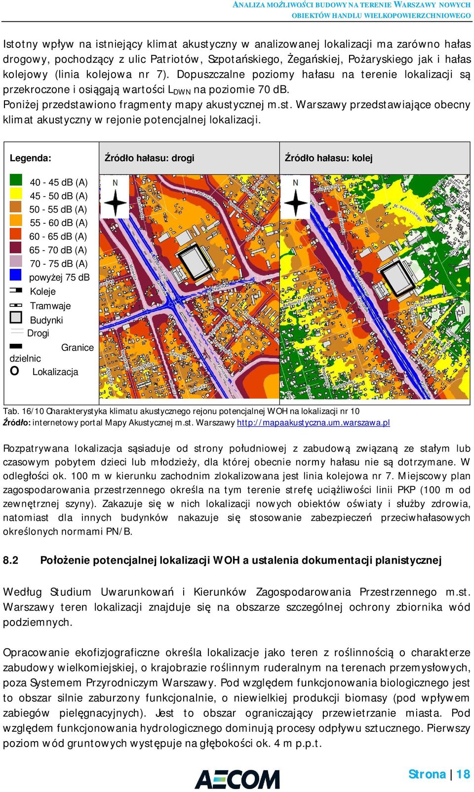 wiono fragmenty mapy akustycznej m.st. Warszawy przedstawiaj ce obecny klimat akustyczny w rejonie potencjalnej lokalizacji.