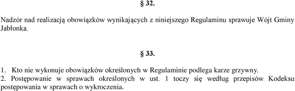 Kto nie wykonuje obowiązków określonych w Regulaminie podlega karze grzywny.