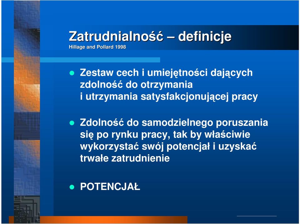 satysfakcjonującej pracy Zdolność do samodzielnego poruszania się po