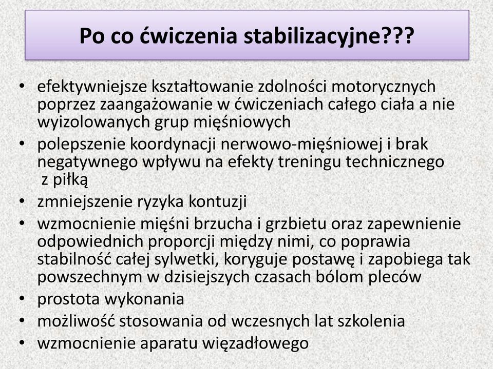 koordynacji nerwowo-mięśniowej i brak negatywnego wpływu na efekty treningu technicznego z piłką zmniejszenie ryzyka kontuzji wzmocnienie mięśni brzucha i