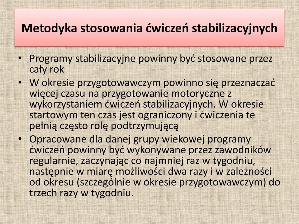 W okresie startowym ten czas jest ograniczony i dwiczenia te pełnią często rolę podtrzymującą Opracowane dla danej grupy wiekowej programy dwiczeo