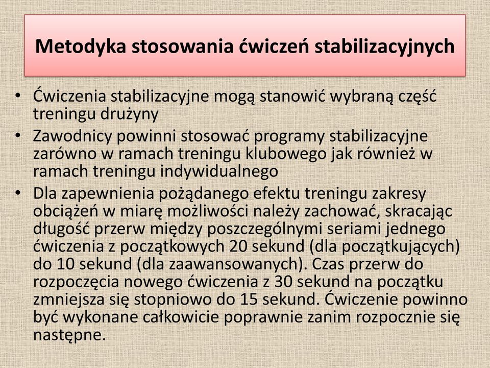 zachowad, skracając długośd przerw między poszczególnymi seriami jednego dwiczenia z początkowych 20 sekund (dla początkujących) do 10 sekund (dla zaawansowanych).