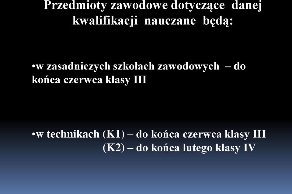 do końca czerwca klasy III w technikach (K1) do