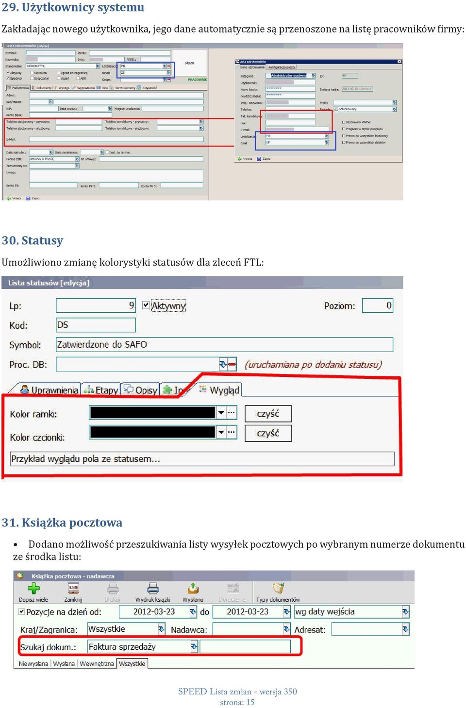 Statusy Umożliwiono zmianę kolorystyki statusów dla zleceń FTL: 31.