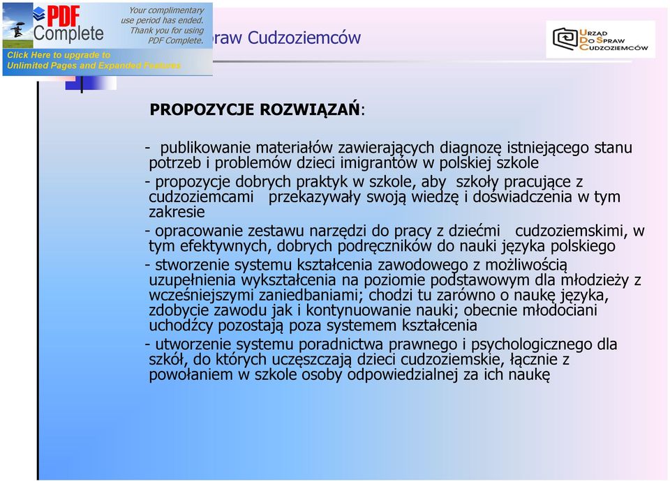 języka polskiego - stworzenie systemu kształcenia zawodowego z możliwością uzupełnienia wykształcenia na poziomie podstawowym dla młodzieży z wcześniejszymi zaniedbaniami; chodzi tu zarówno o naukę