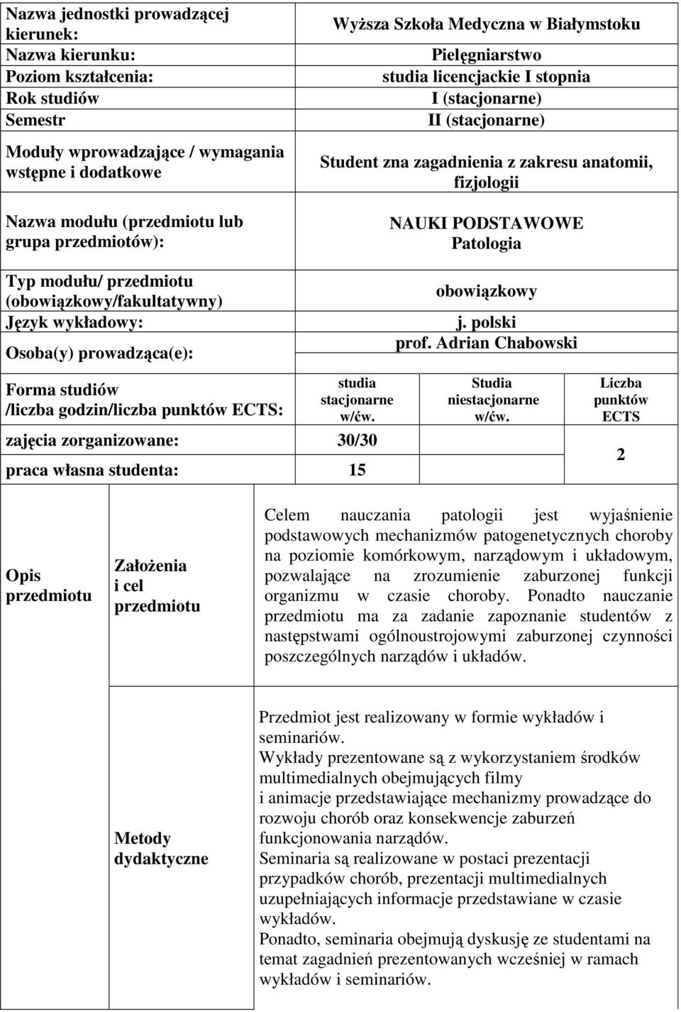 Typ modułu/ przedmiotu (obowiązkowy/fakultatywny) Język wykładowy: Osoba(y) prowadząca(e): Forma studiów /liczba godzin/liczba punktów ECTS: studia stacjonarne w/ćw.