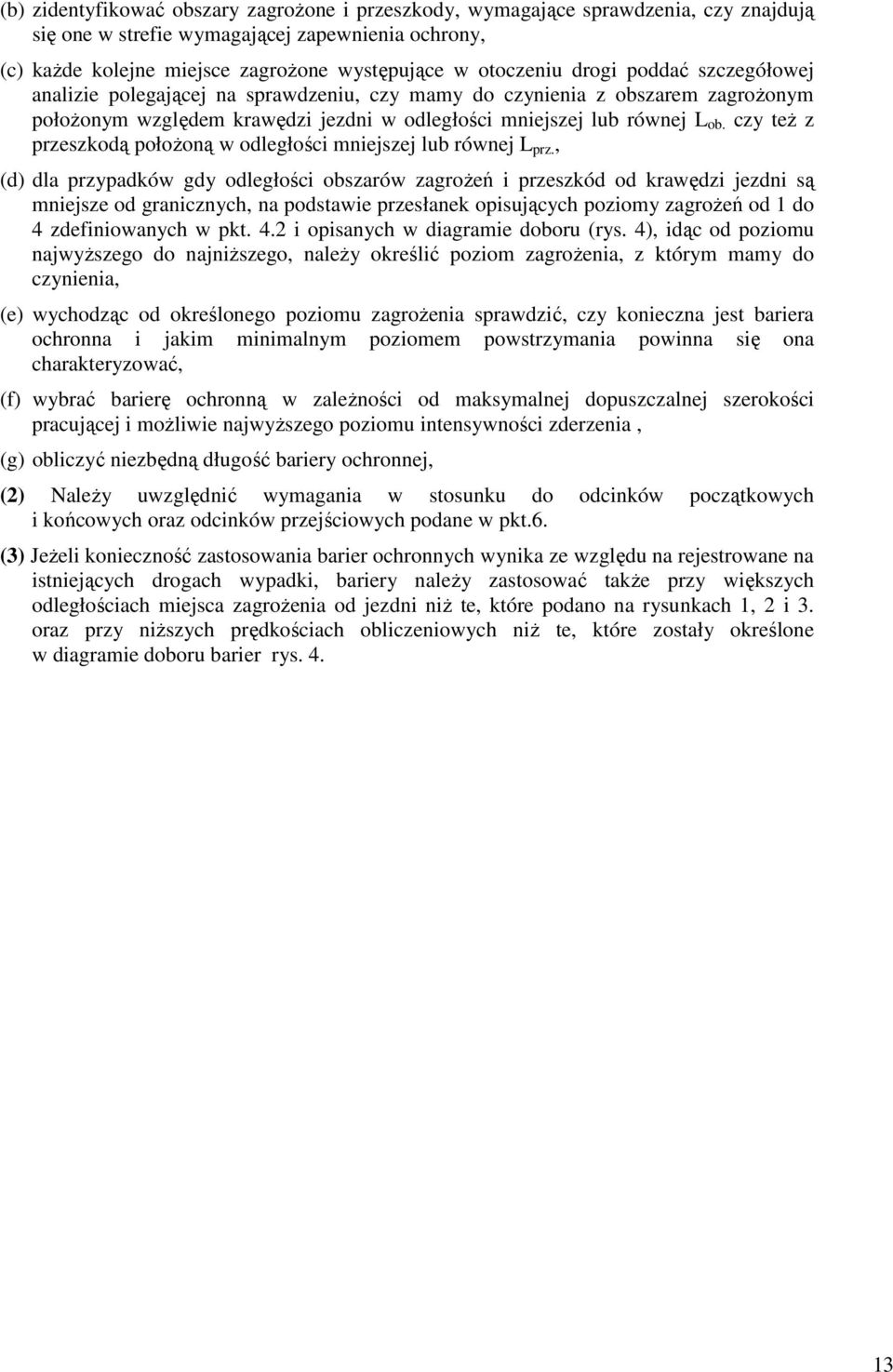 czy teŝ z przeszkodą połoŝoną w odległości mniejszej lub równej L prz.