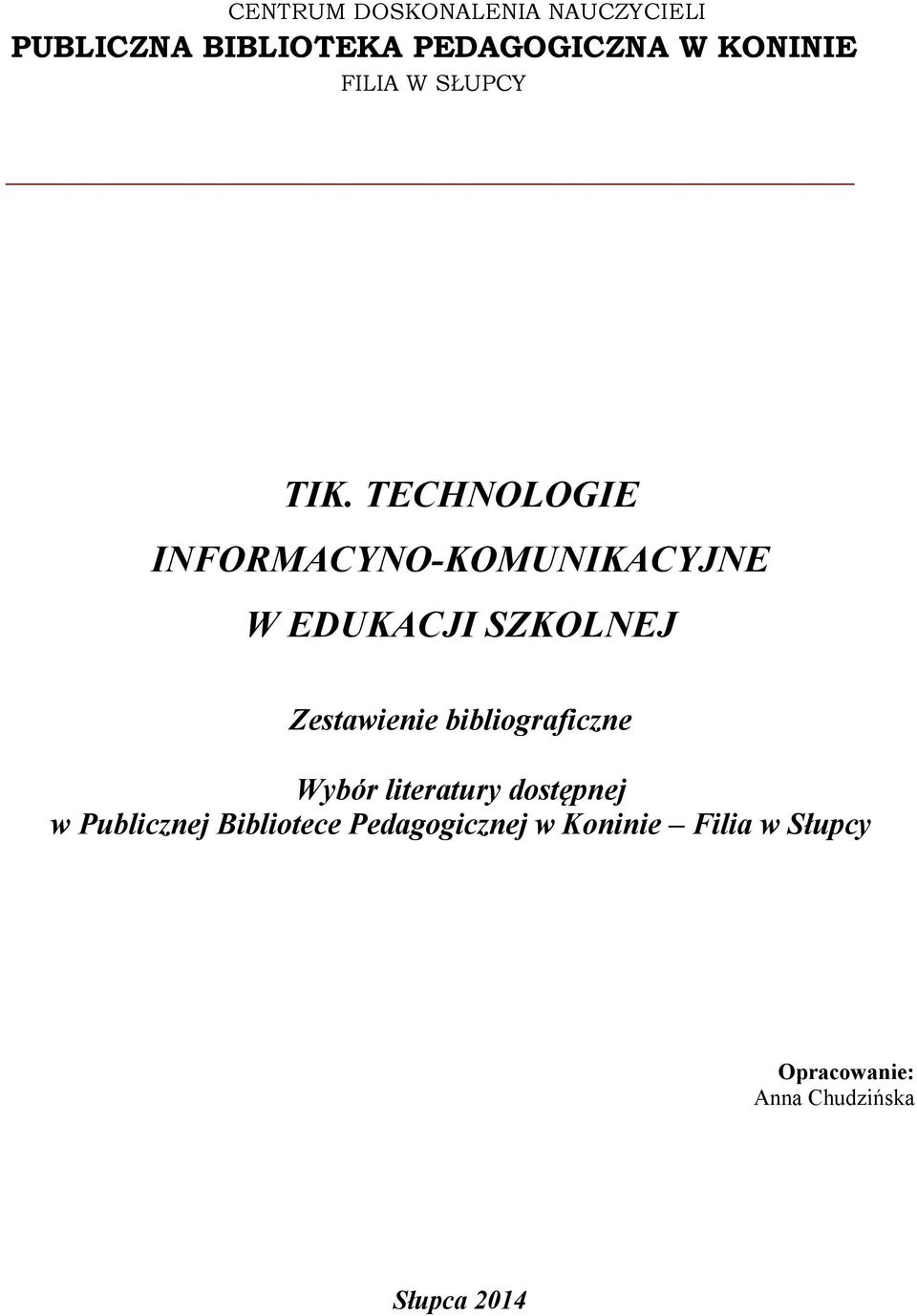 TECHNOLOGIE INFORMACYNO-KOMUNIKACYJNE W EDUKACJI SZKOLNEJ Zestawienie
