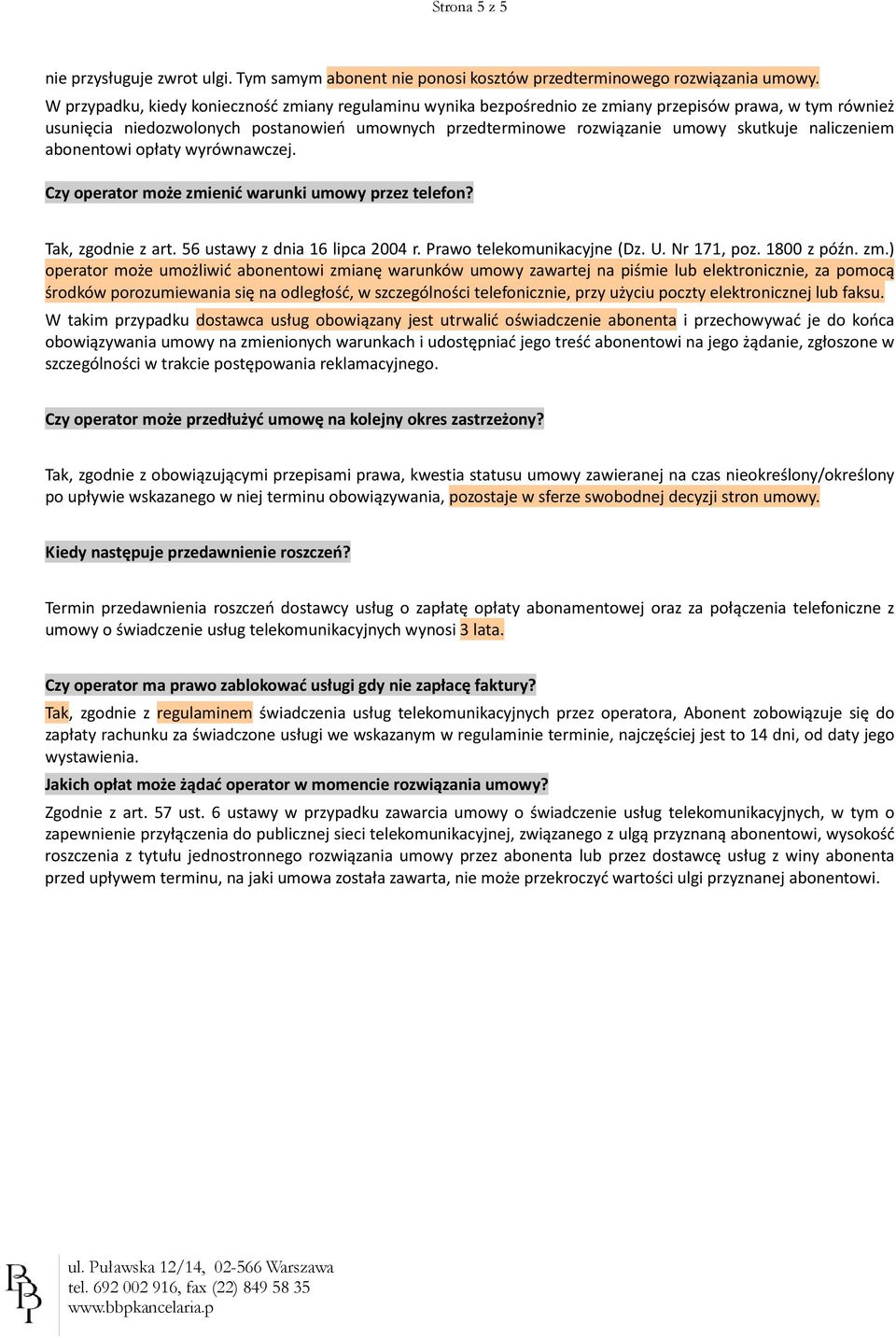 naliczeniem abonentowi opłaty wyrównawczej. Czy operator może zmienić warunki umowy przez telefon? Tak, zgodnie z art. 56 ustawy z dnia 16 lipca 2004 r. Prawo telekomunikacyjne (Dz. U. Nr 171, poz.