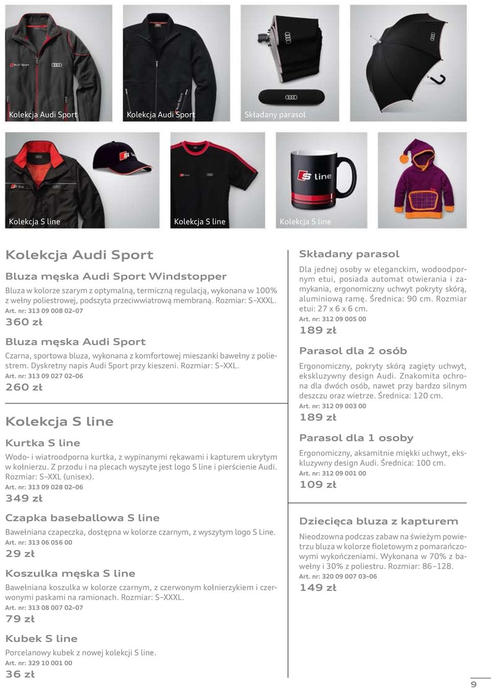 nr: 313 09 008 02 07 360 zł Bluza męska Audi Sport Czarna, sportowa bluza, wykonana z komfortowej mieszanki bawełny z poliestrem. Dyskretny napis Audi Sport przy kieszeni. Rozmiar: S XXL. Art.