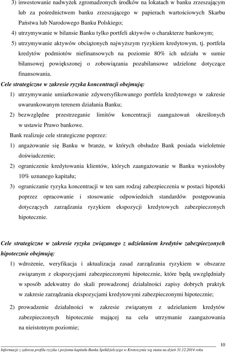 portfela kredytów podmiotów niefinansowych na poziomie 80% ich udziału w sumie bilansowej powiększonej o zobowiązania pozabilansowe udzielone dotyczące finansowania.