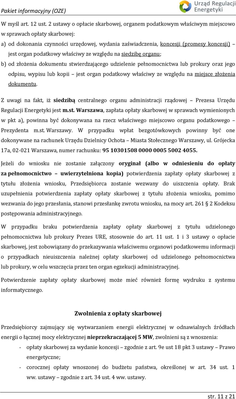 podatkowy właściwy ze względu na siedzibę organu; b) od złożenia dokumentu stwierdzającego udzielenie pełnomocnictwa lub prokury oraz jego odpisu, wypisu lub kopii jest organ podatkowy właściwy ze