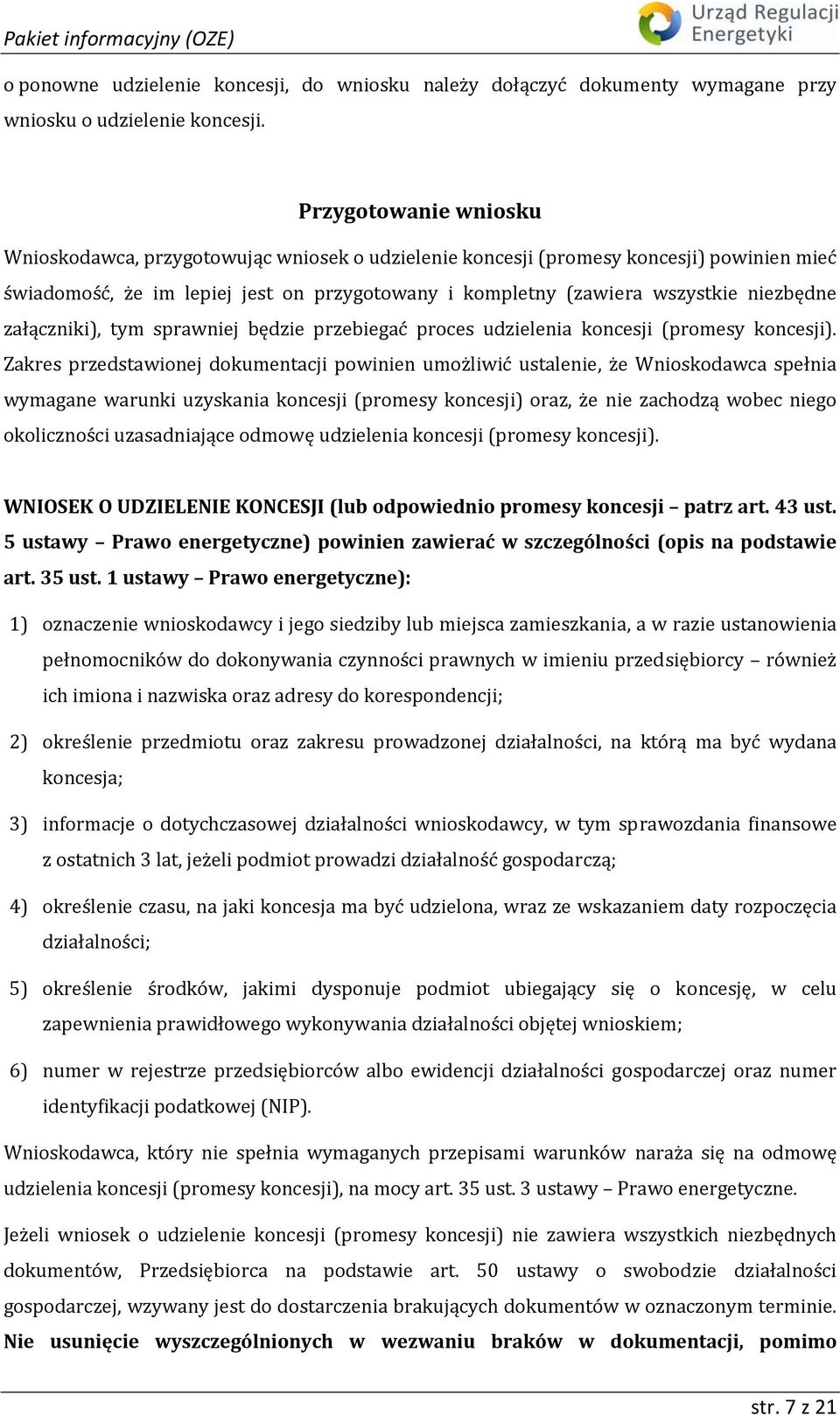 załączniki), tym sprawniej będzie przebiegać proces udzielenia koncesji (promesy koncesji).