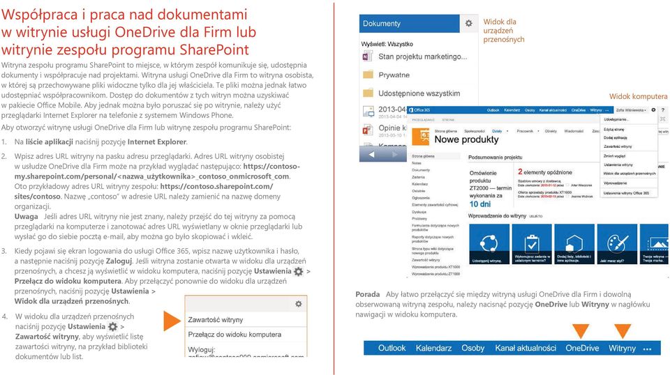 Te pliki można jednak łatwo udostępniać współpracownikom. Dostęp do dokumentów z tych witryn można uzyskiwać w pakiecie Office Mobile.