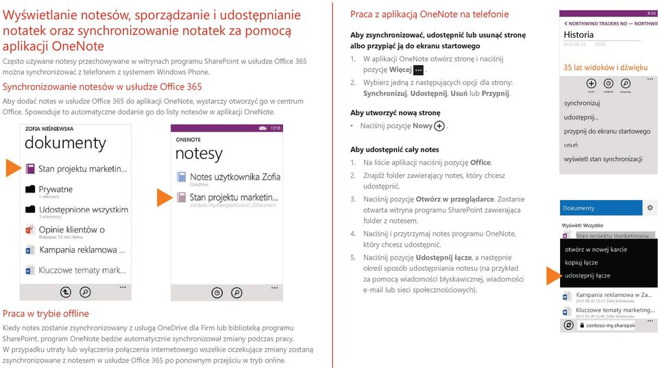 Synchronizowanie notesów w usłudze Office 365 Aby dodać notes w usłudze Office 365 do aplikacji OneNote, wystarczy otworzyć go w centrum Office.