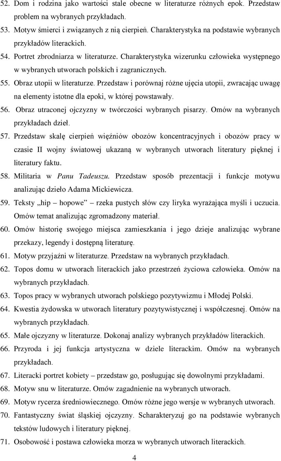 Obraz utopii w literaturze. Przedstaw i porównaj różne ujęcia utopii, zwracając uwagę na elementy istotne dla epoki, w której powstawały. 56. Obraz utraconej ojczyzny w twórczości wybranych pisarzy.