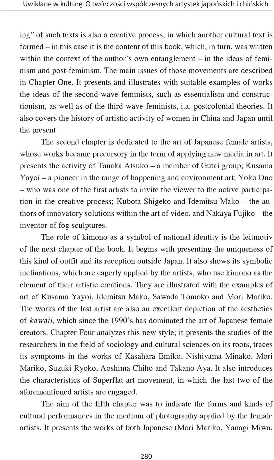 in turn, was written within the context of the author s own entanglement in the ideas of feminism and post-feminism. The main issues of those movements are described in Chapter One.