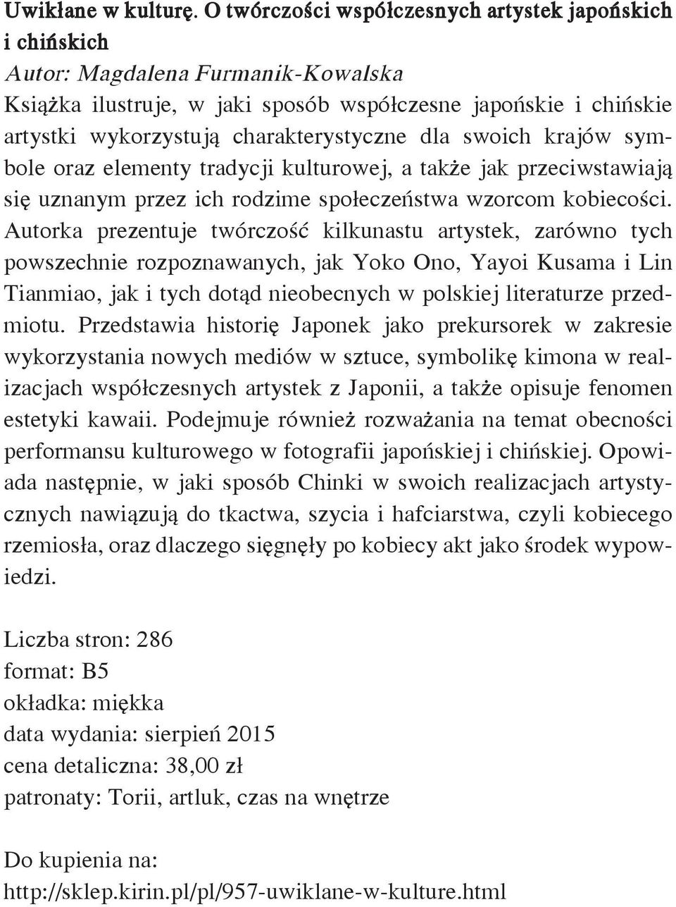 dla swoich krajów symbole oraz elementy tradycji kulturowej, a także jak przeciwstawiają się uznanym przez ich rodzime społeczeństwa wzorcom kobiecości.