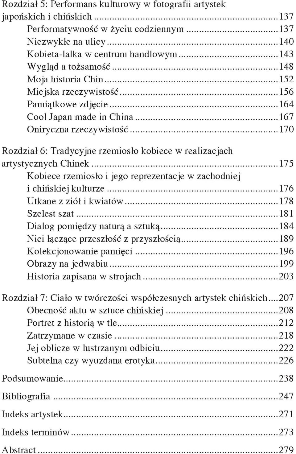 ..170 Rozdział 6: Tradycyjne rzemiosło kobiece w realizacjach artystycznych Chinek...175 Kobiece rzemiosło i jego reprezentacje w zachodniej i chińskiej kulturze...176 Utkane z ziół i kwiatów.