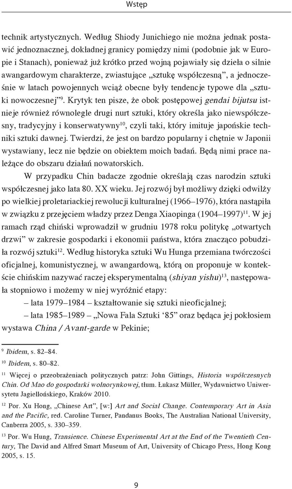 awangardowym charakterze, zwiastujące sztukę współczesną, a jednocześnie w latach powojennych wciąż obecne były tendencje typowe dla sztuki nowoczesnej 9.