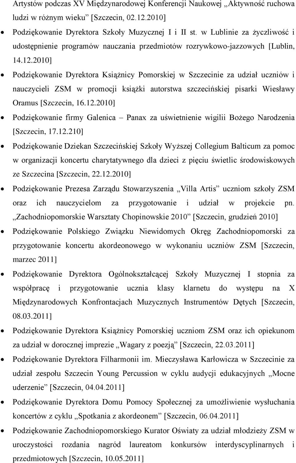 2010] Podziękowanie Dyrektora Książnicy Pomorskiej w Szczecinie za udział uczniów i nauczycieli ZSM w promocji książki autorstwa szczecińskiej pisarki Wiesławy Oramus [Szczecin, 16.12.