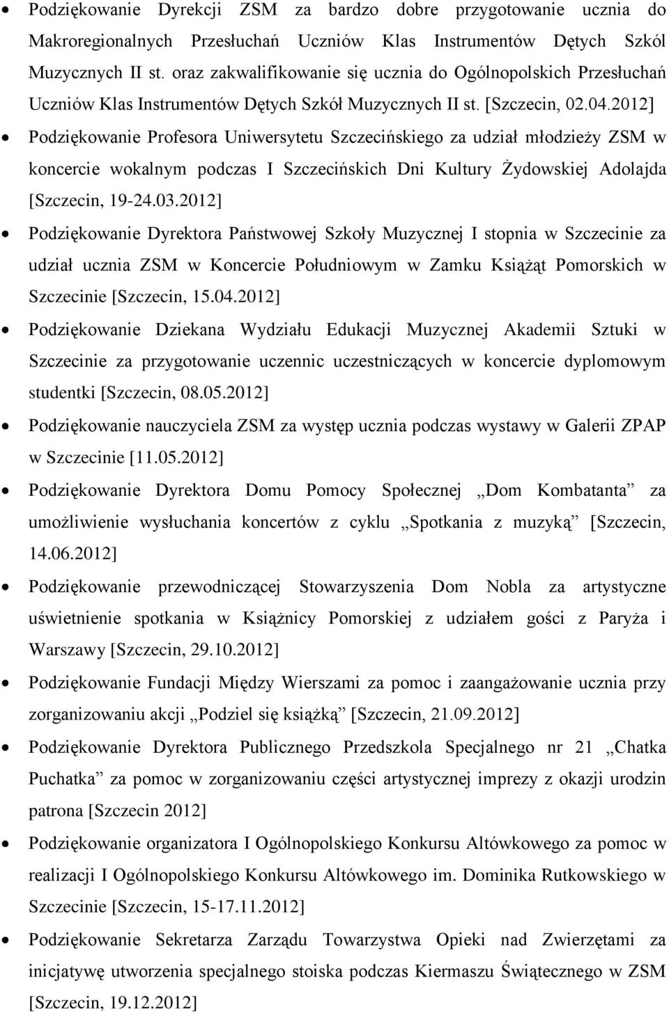 2012] Podziękowanie Profesora Uniwersytetu Szczecińskiego za udział młodzieży ZSM w koncercie wokalnym podczas I Szczecińskich Dni Kultury Żydowskiej Adolajda [Szczecin, 19-24.03.