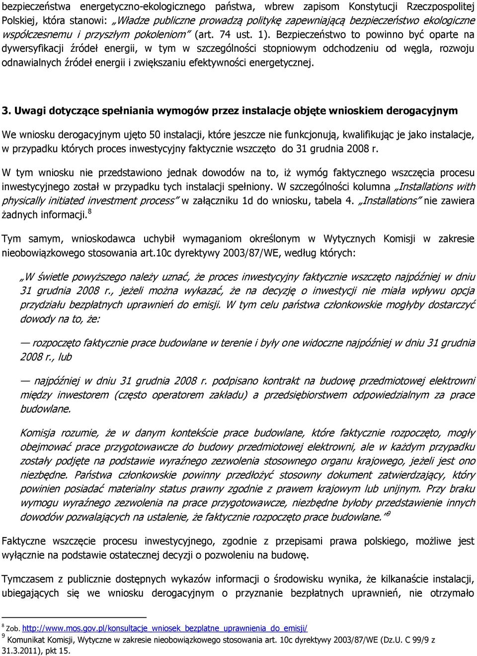 Bezpieczeństwo to powinno być oparte na dywersyfikacji źródeł energii, w tym w szczególności stopniowym odchodzeniu od węgla, rozwoju odnawialnych źródeł energii i zwiększaniu efektywności