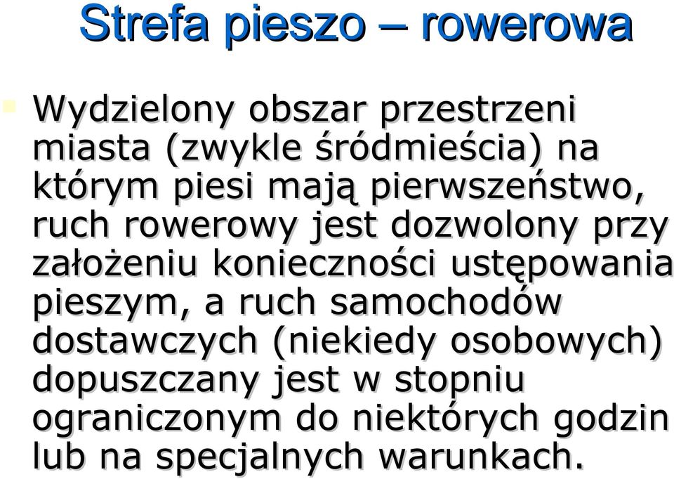 konieczności ustępowania pieszym, a ruch samochodów dostawczych (niekiedy