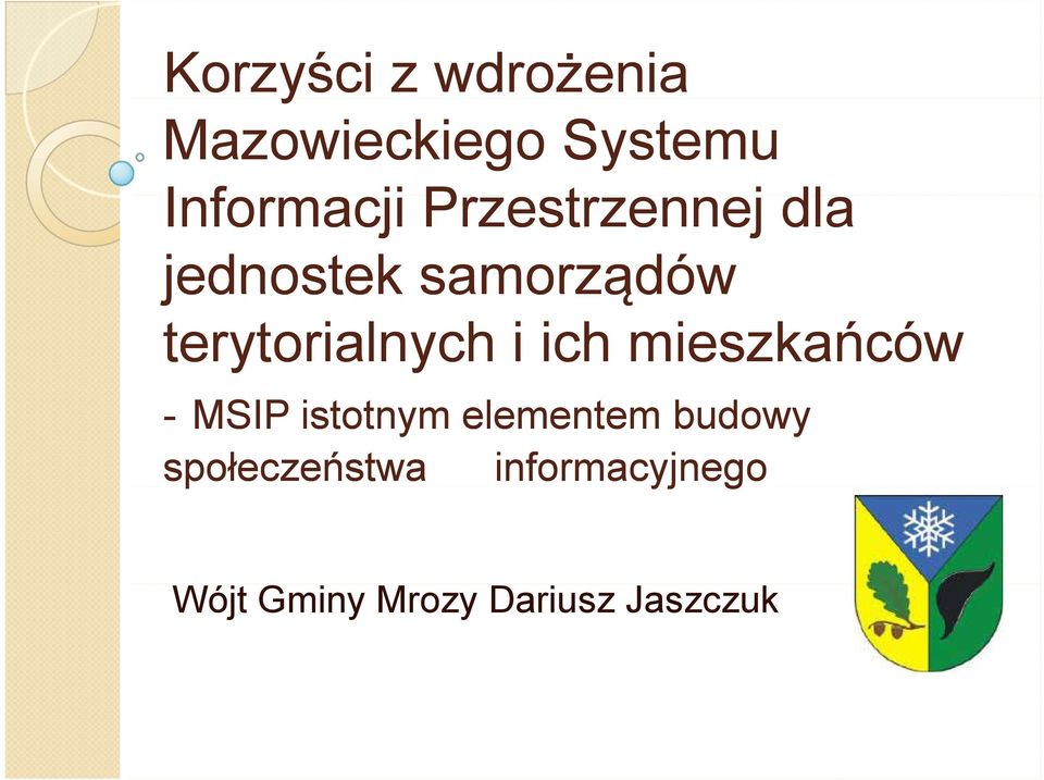 ich mieszkańców - MSIP istotnym elementem budowy