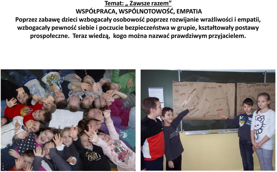 wzbogacały pewnośd siebie i poczucie bezpieczeostwa w grupie,