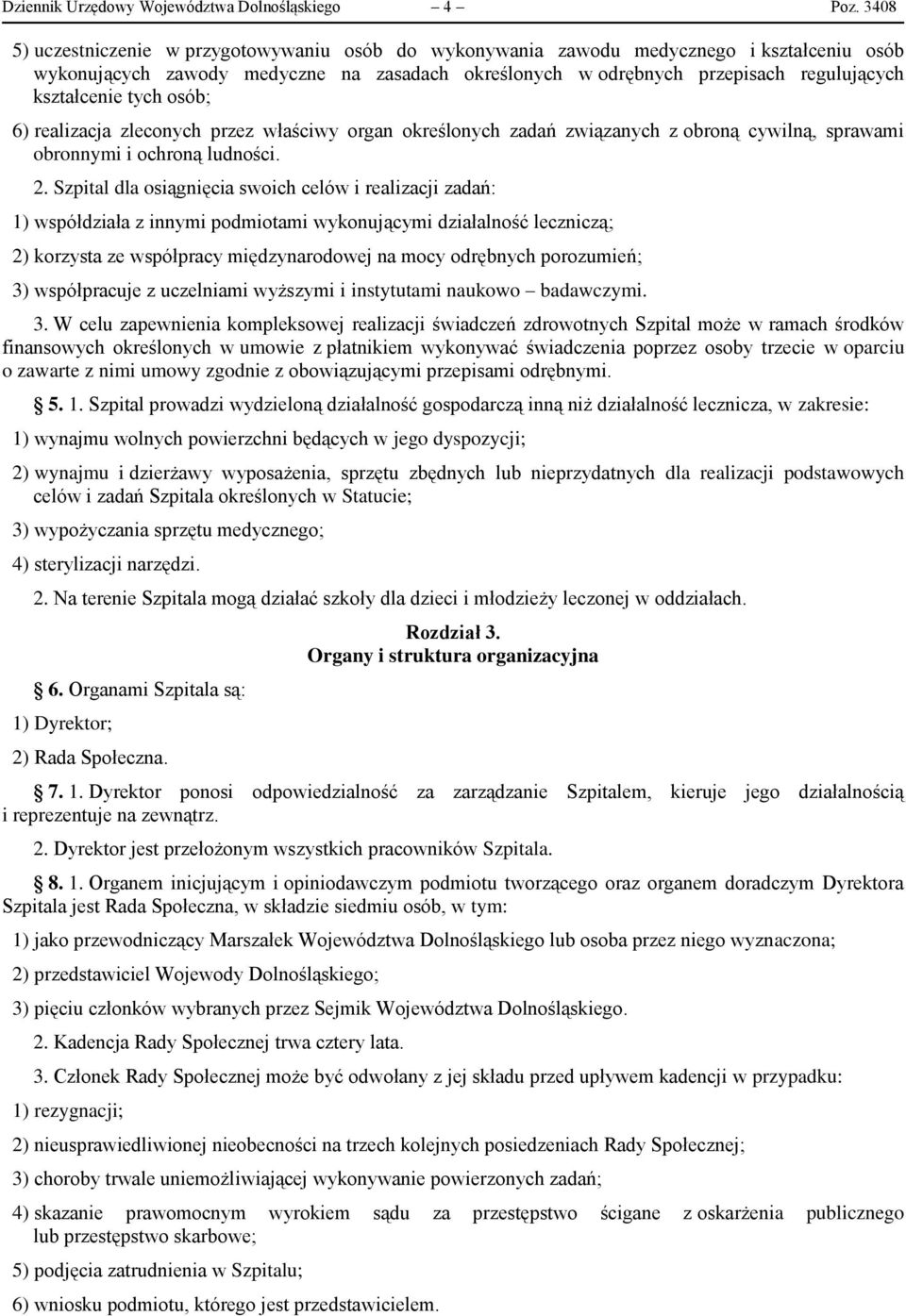 tych osób; 6) realizacja zleconych przez właściwy organ określonych zadań związanych z obroną cywilną, sprawami obronnymi i ochroną ludności. 2.