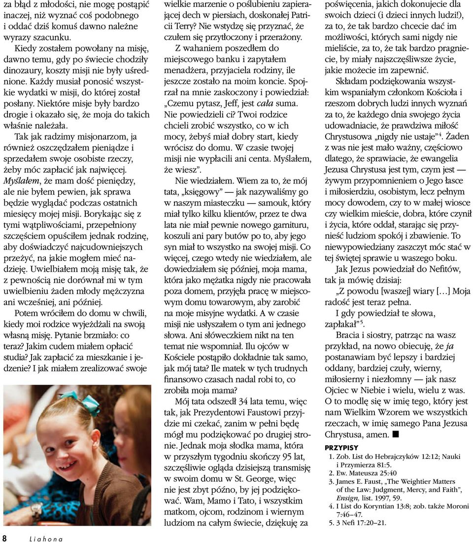 Niektóre misje były bardzo drogie i okazało się, że moja do takich właśnie należała.