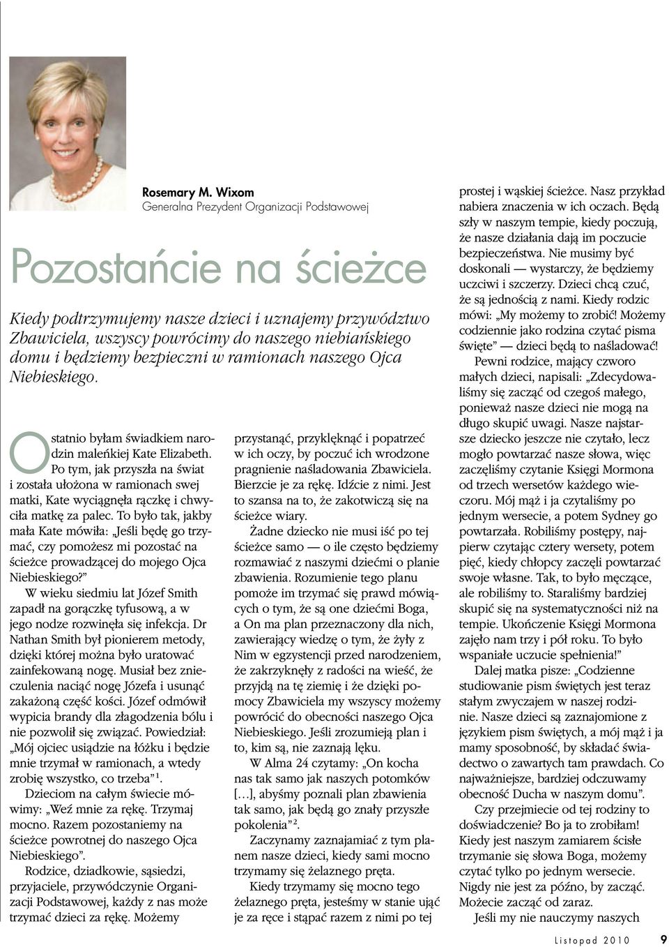 W wieku siedmiu lat Józef Smith zapadł na gorączkę tyfusową, a w jego nodze rozwinęła się infekcja. Dr Nathan Smith był pionierem metody, dzięki której można było uratować zainfekowaną nogę.