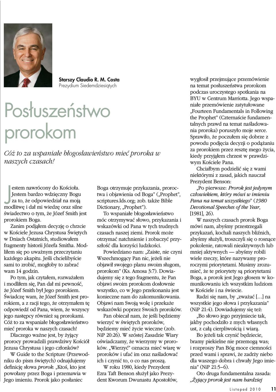 Zanim podjąłem decyzję o chrzcie w Kościele Jezusa Chrystusa Świętych w Dniach Ostatnich, studiowałem fragmenty historii Józefa Smitha. Modliłem się po uważnym przeczytaniu każdego akapitu.