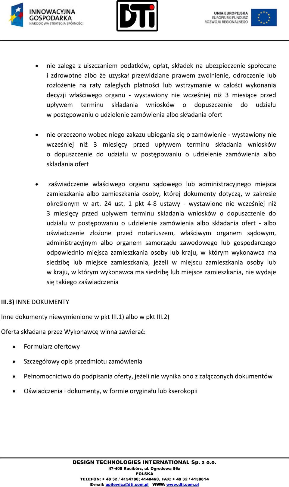 zamówienia albo składania ofert nie orzeczono wobec niego zakazu ubiegania się o zamówienie - wystawiony nie wcześniej niż 3 miesięcy przed upływem terminu składania wniosków o dopuszczenie do