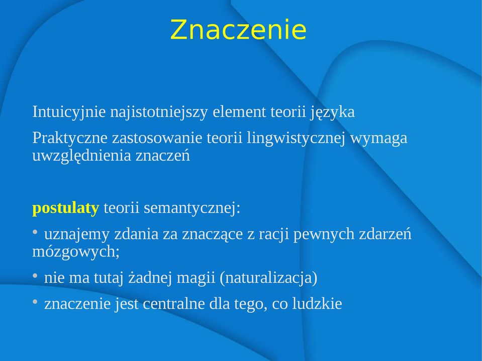teorii semantycznej: uznajemy zdania za znaczące z racji pewnych zdarzeń