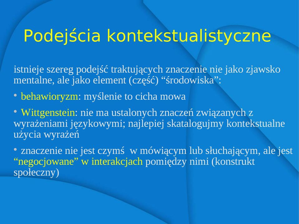znaczeń związanych z wyrażeniami językowymi; najlepiej skatalogujmy kontekstualne użycia wyrażeń znaczenie