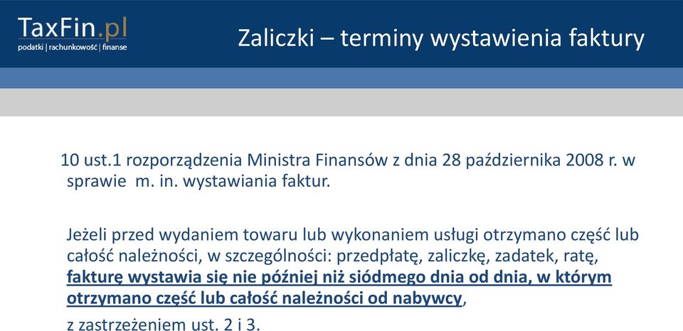 Jeżeli przed wydaniem towaru lub wykonaniem usługi otrzymano częśd lub całośd należności, w szczególności: