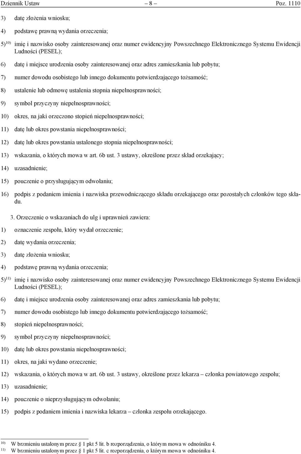 (PESEL); 6) datę i miejsce urodzenia osoby zainteresowanej oraz adres zamieszkania lub pobytu; 7) numer dowodu osobistego lub innego dokumentu potwierdzającego tożsamość; 8) ustalenie lub odmowę