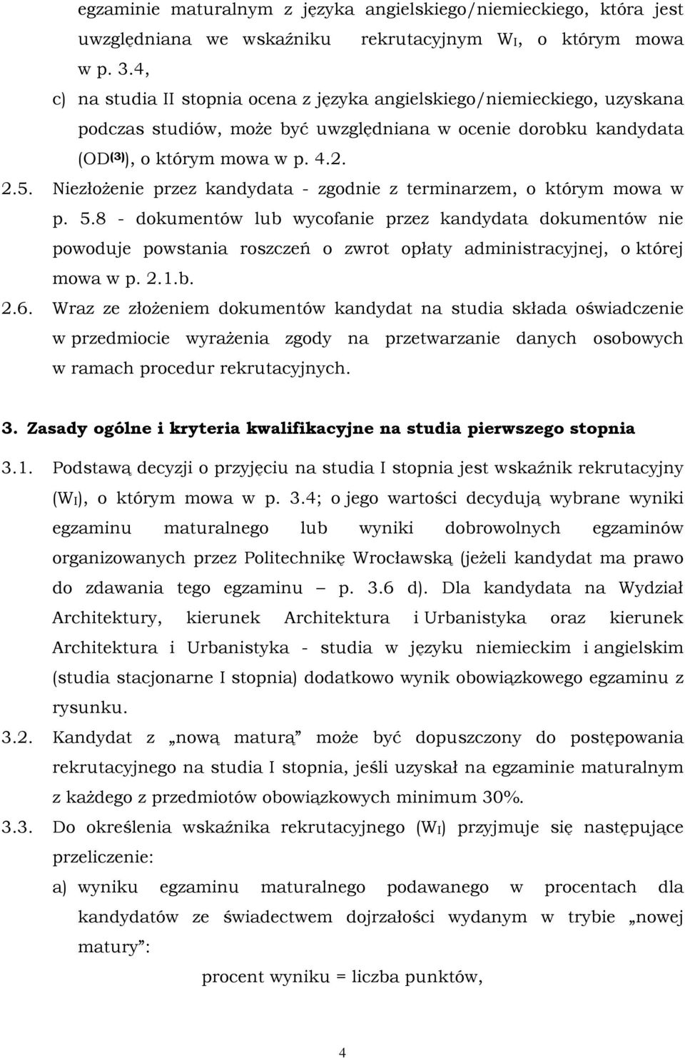 NiezłoŜenie przez kandydata - zgodnie z terminarzem, o którym mowa w p. 5.