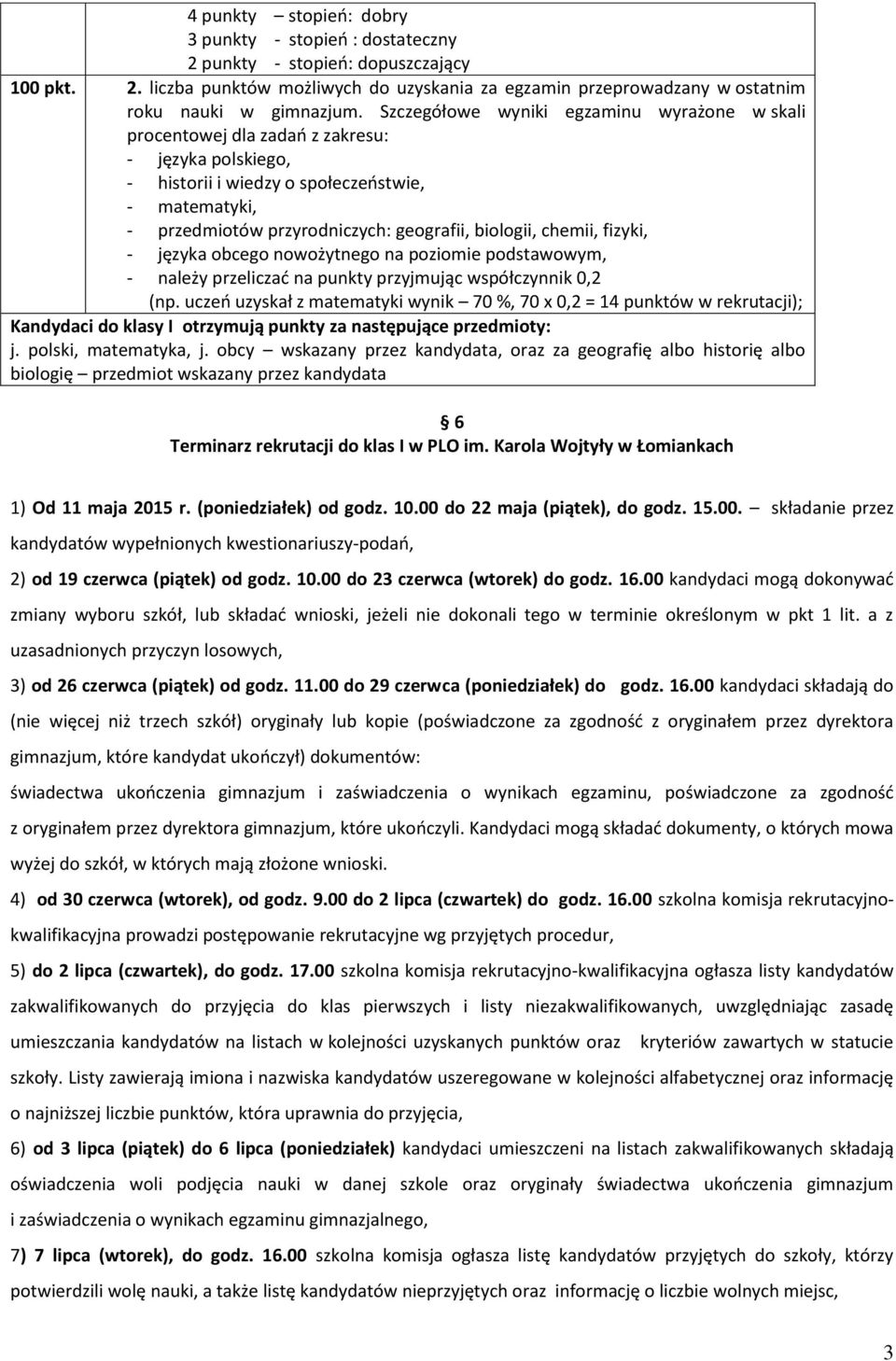 biologii, chemii, fizyki, - języka obcego nowożytnego na poziomie podstawowym, - należy przeliczać na punkty przyjmując współczynnik 0,2 (np.