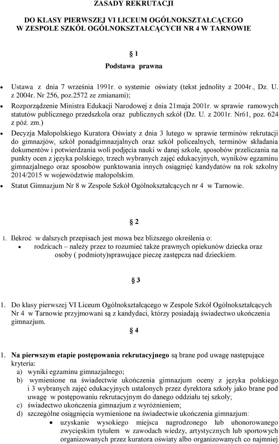 w sprawie ramowych statutów publicznego przedszkola oraz publicznych szkół (Dz. U. z 2001r. Nr61, poz. 624 z póź. zm.