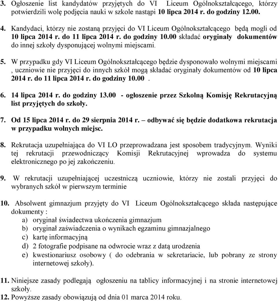 00 składać oryginały dokumentów do innej szkoły dysponującej wolnymi miejscami. 5.